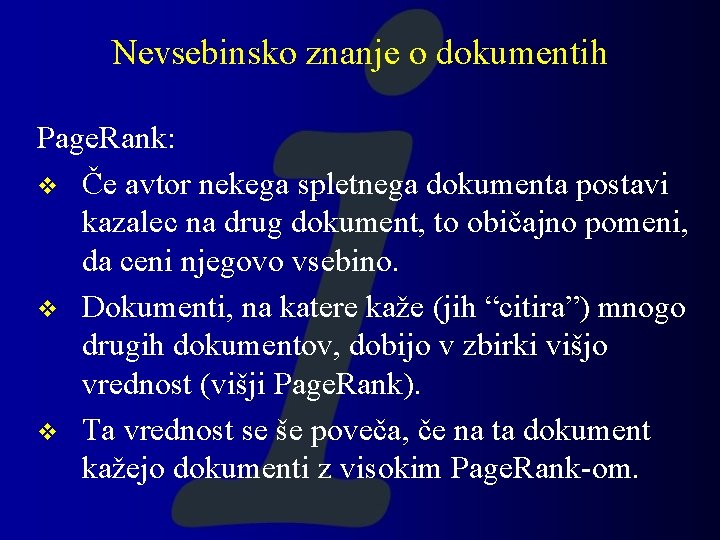 Nevsebinsko znanje o dokumentih Page. Rank: v Če avtor nekega spletnega dokumenta postavi kazalec