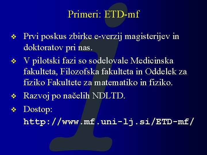 Primeri: ETD-mf v v Prvi poskus zbirke e-verzij magisterijev in doktoratov pri nas. V Primeri: ETD-mf v v Prvi poskus zbirke e-verzij magisterijev in doktoratov pri nas. V