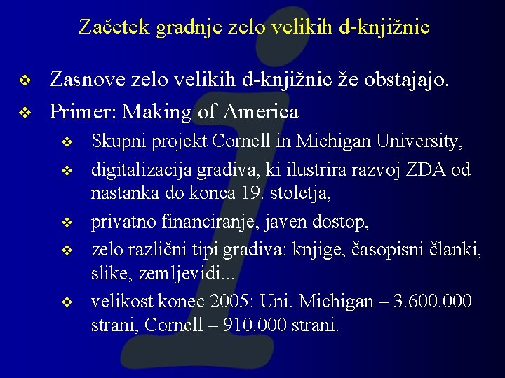 Začetek gradnje zelo velikih d-knjižnic v v Zasnove zelo velikih d-knjižnic že obstajajo. Primer: