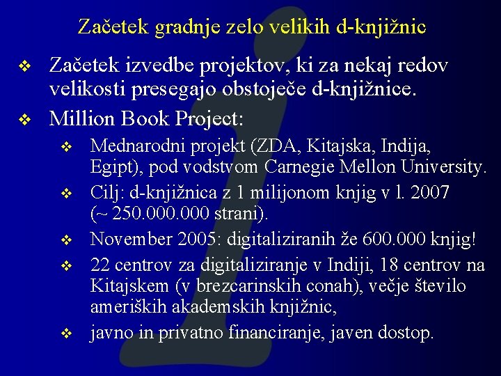 Začetek gradnje zelo velikih d-knjižnic v v Začetek izvedbe projektov, ki za nekaj redov