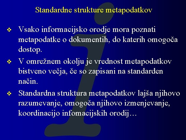Standardne strukture metapodatkov v Vsako informacijsko orodje mora poznati metapodatke o dokumentih, do katerih Standardne strukture metapodatkov v Vsako informacijsko orodje mora poznati metapodatke o dokumentih, do katerih