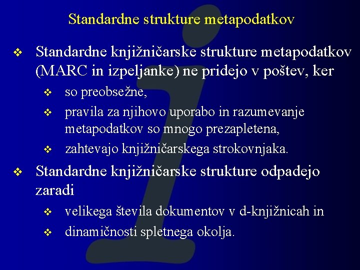 Standardne strukture metapodatkov v Standardne knjižničarske strukture metapodatkov (MARC in izpeljanke) ne pridejo v