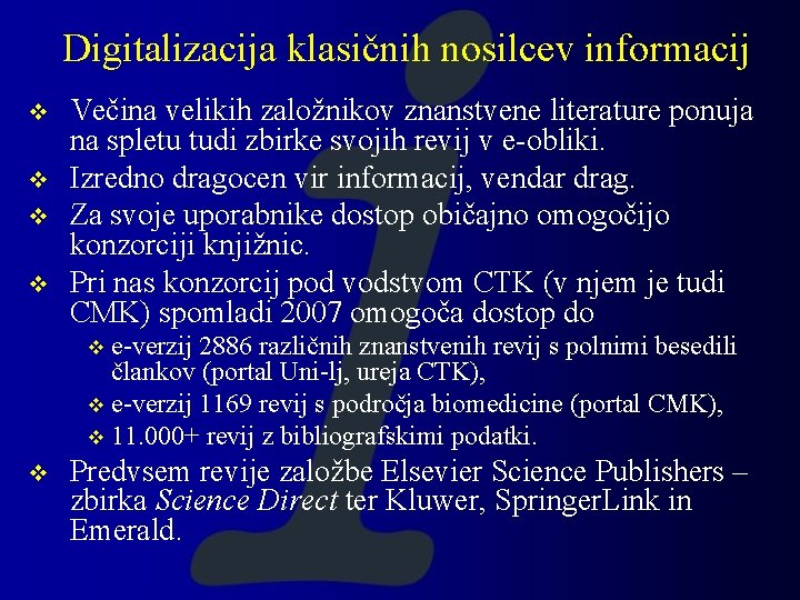 Digitalizacija klasičnih nosilcev informacij v v Večina velikih založnikov znanstvene literature ponuja na spletu