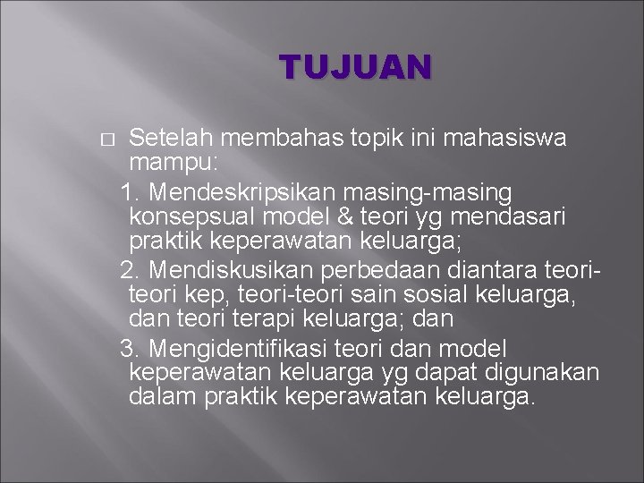 TUJUAN � Setelah membahas topik ini mahasiswa mampu: 1. Mendeskripsikan masing-masing konsepsual model &