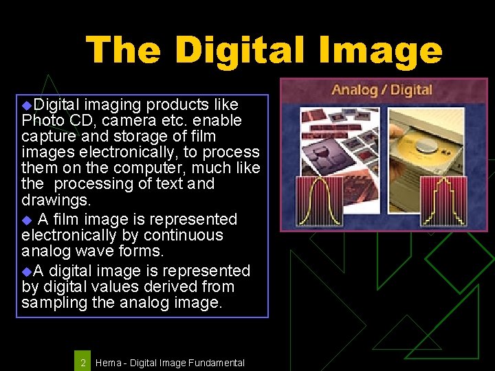 The Digital Image u. Digital imaging products like Photo CD, camera etc. enable capture
