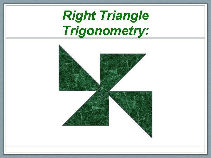 Right Triangle Trigonometry: 