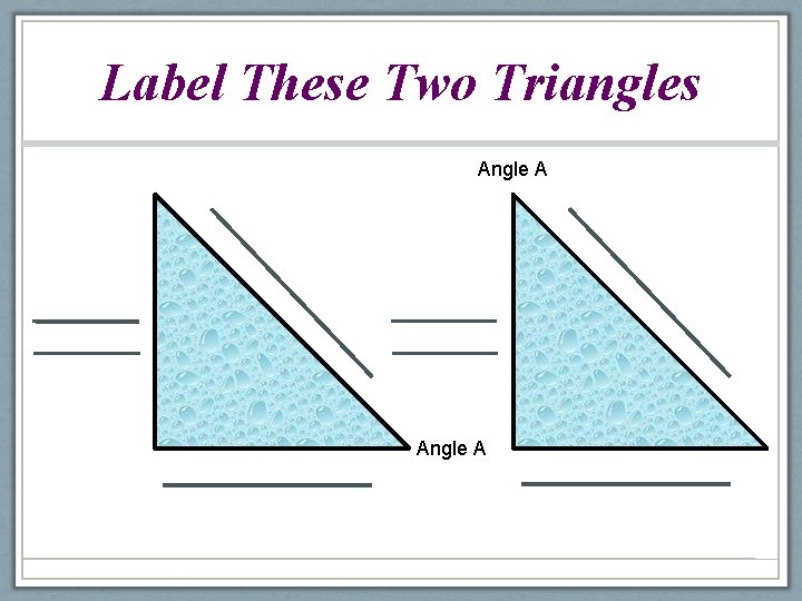 Label These Two Triangles Angle A 