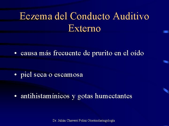 Eczema del Conducto Auditivo Externo • causa más frecuente de prurito en el oído