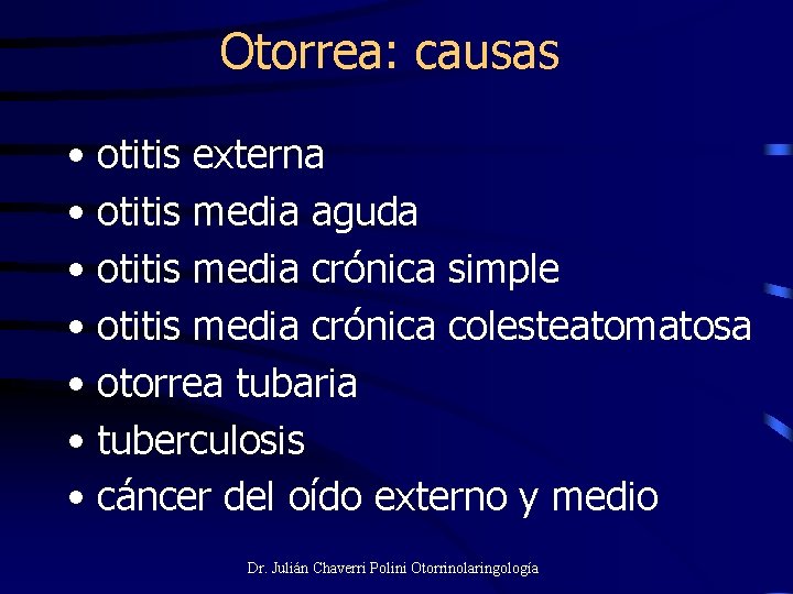 Otorrea: causas • otitis externa • otitis media aguda • otitis media crónica simple