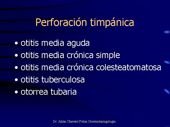 Perforación timpánica • otitis media aguda • otitis media crónica simple • otitis media
