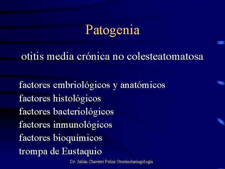 Patogenia otitis media crónica no colesteatomatosa factores embriológicos y anatómicos factores histológicos factores bacteriológicos