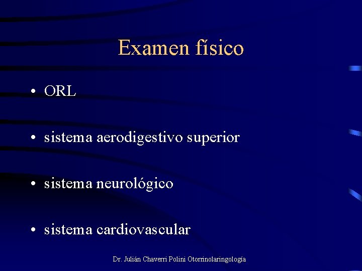 Examen físico • ORL • sistema aerodigestivo superior • sistema neurológico • sistema cardiovascular