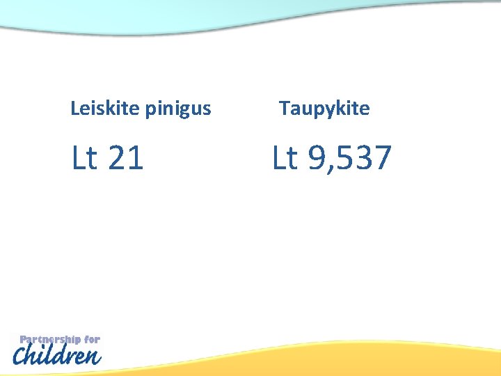 Leiskite pinigus Lt 21 Taupykite Lt 9, 537 