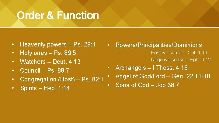 Order & Function • • • Heavenly powers – Ps. 29: 1 Holy ones