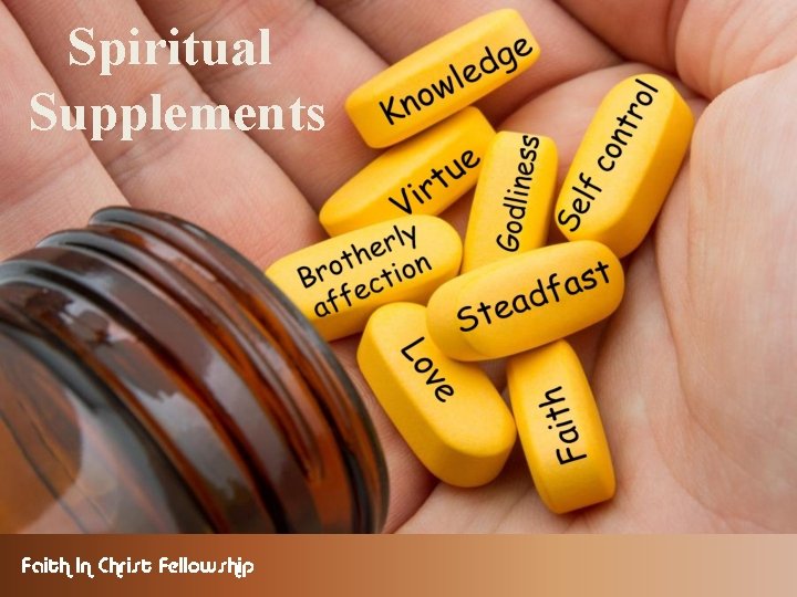 Spiritual Supplements Faith In Christ Fellowship 