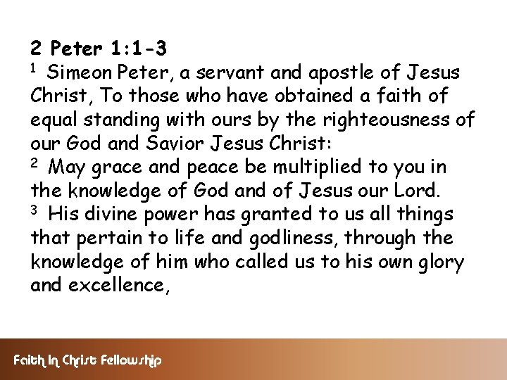 2 Peter 1: 1 -3 1 Simeon Peter, a servant and apostle of Jesus