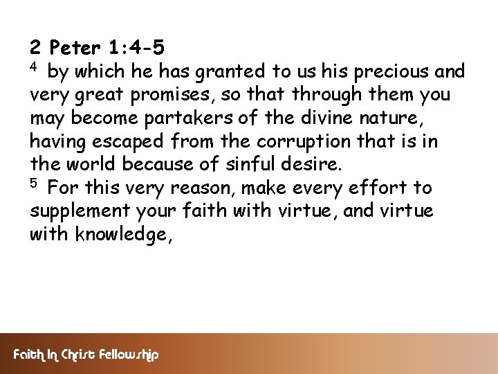 2 Peter 1: 4 -5 4 by which he has granted to us his