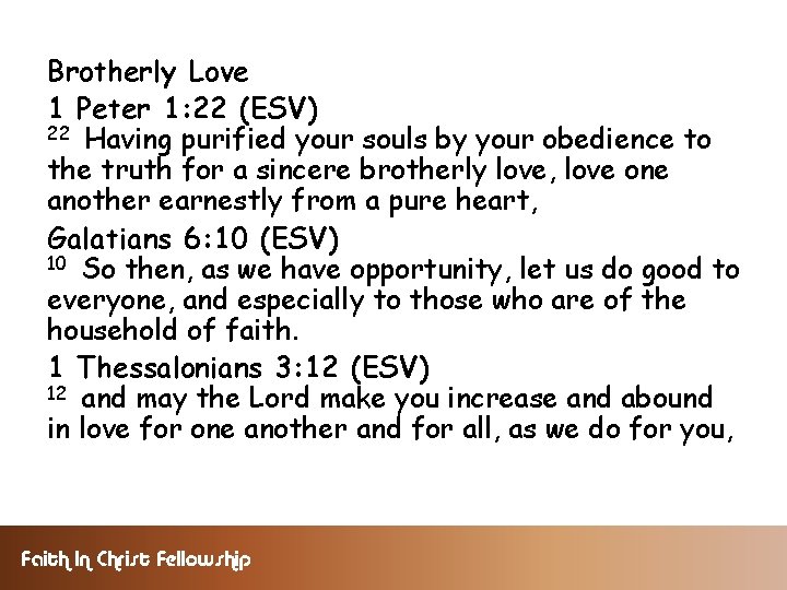 Brotherly Love 1 Peter 1: 22 (ESV) 22 Having purified your souls by your