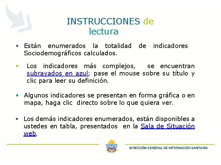 INSTRUCCIONES de lectura § Están enumerados la totalidad Sociodemográficos calculados. § de indicadores Los