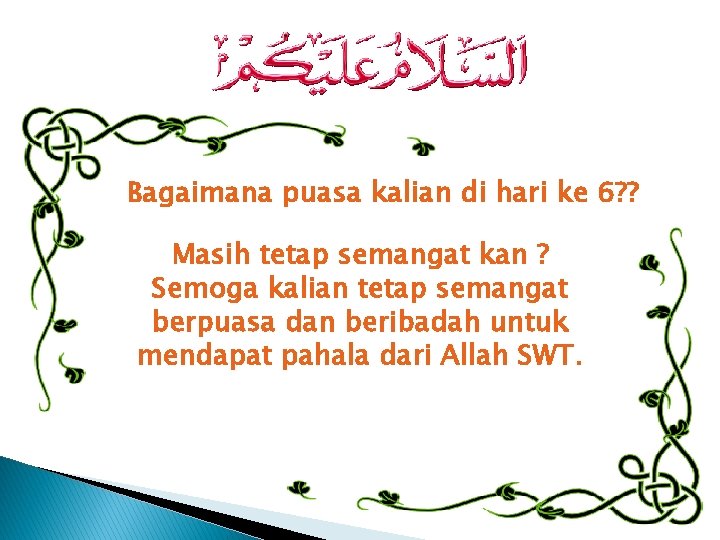 Bagaimana puasa kalian di hari ke 6? ? Masih tetap semangat kan ? Semoga