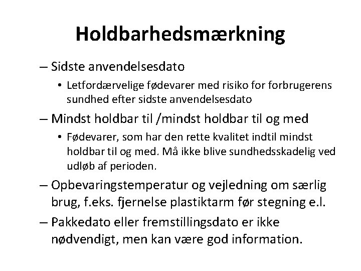 Holdbarhedsmærkning – Sidste anvendelsesdato • Letfordærvelige fødevarer med risiko forbrugerens sundhed efter sidste anvendelsesdato Holdbarhedsmærkning – Sidste anvendelsesdato • Letfordærvelige fødevarer med risiko forbrugerens sundhed efter sidste anvendelsesdato