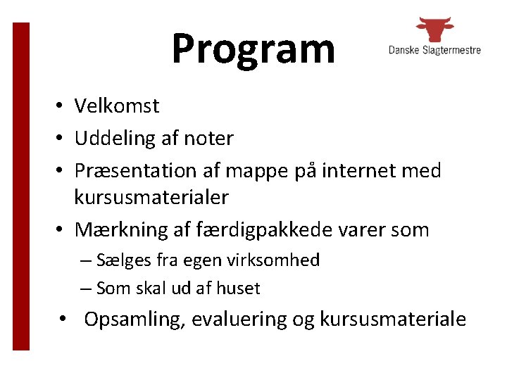 Program • Velkomst • Uddeling af noter • Præsentation af mappe på internet med Program • Velkomst • Uddeling af noter • Præsentation af mappe på internet med