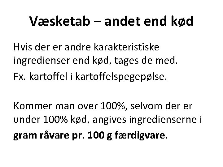 Væsketab – andet end kød Hvis der er andre karakteristiske ingredienser end kød, tages