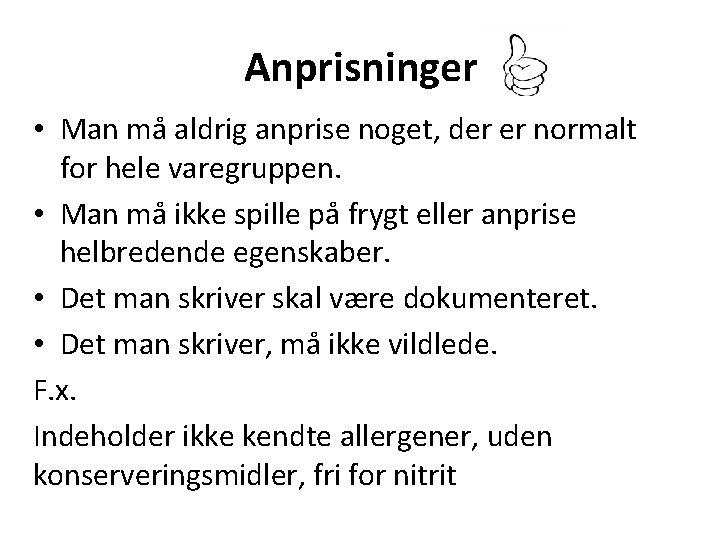 Anprisninger • Man må aldrig anprise noget, der er normalt for hele varegruppen. •