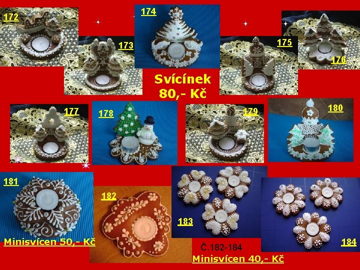 174 172 175 173 176 Svícínek 80, - Kč 177 179 178 180 181