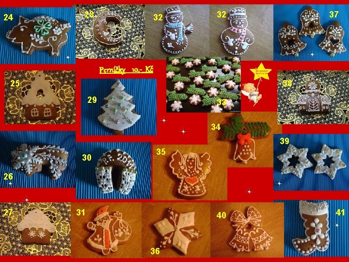 24 28 32 32 37 20 Perníčky 10, - Kč 25 38 29 33