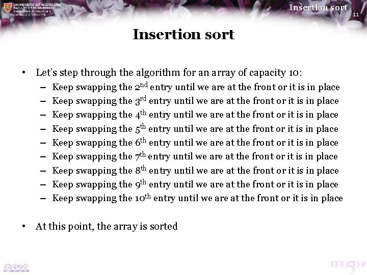 Insertion sort • Let’s step through the algorithm for an array of capacity 10:
