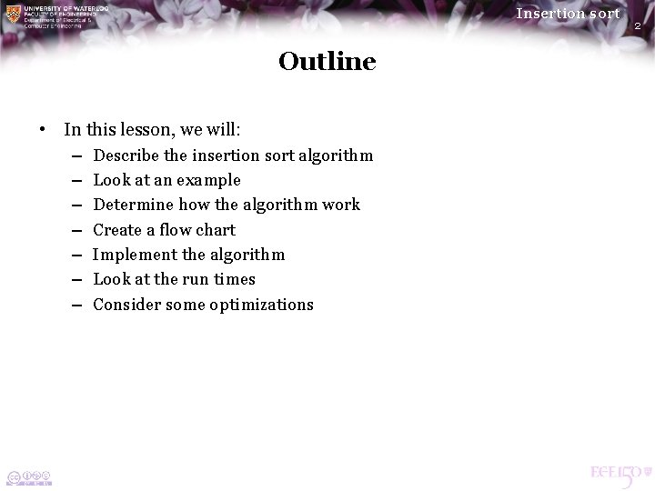 Insertion sort Outline • In this lesson, we will: – Describe the insertion sort