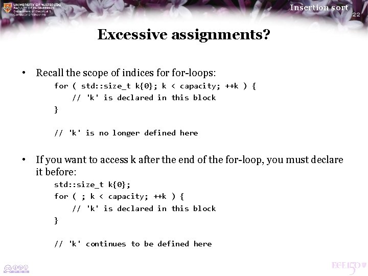 Insertion sort Excessive assignments? • Recall the scope of indices for-loops: for ( std: