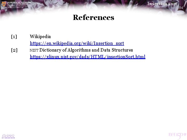 Insertion sort References [1] [2] Wikipedia https: //en. wikipedia. org/wiki/Insertion_sort NIST Dictionary of Algorithms