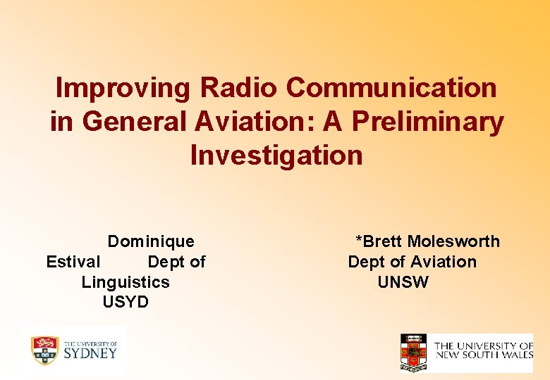 Improving Radio Communication in General Aviation: A Preliminary Investigation Dominique Estival Dept of Linguistics