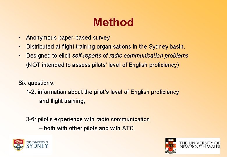 Method • Anonymous paper-based survey • Distributed at flight training organisations in the Sydney