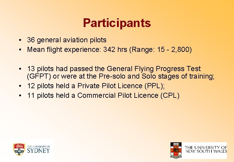 Participants • 36 general aviation pilots • Mean flight experience: 342 hrs (Range: 15