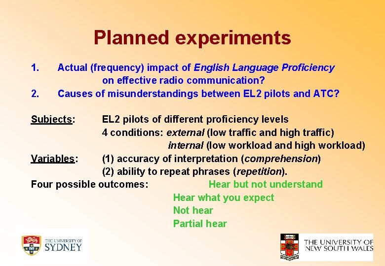 Planned experiments 1. 2. Actual (frequency) impact of English Language Proficiency on effective radio