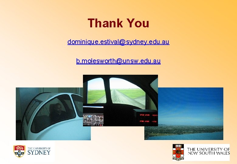 Thank You dominique. estival@sydney. edu. au b. molesworth@unsw. edu. au 