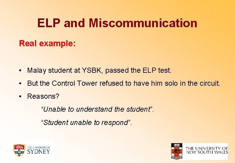 ELP and Miscommunication Real example: • Malay student at YSBK, passed the ELP test.