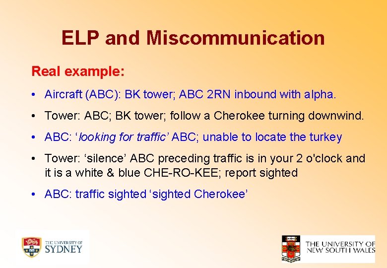 ELP and Miscommunication Real example: • Aircraft (ABC): BK tower; ABC 2 RN inbound
