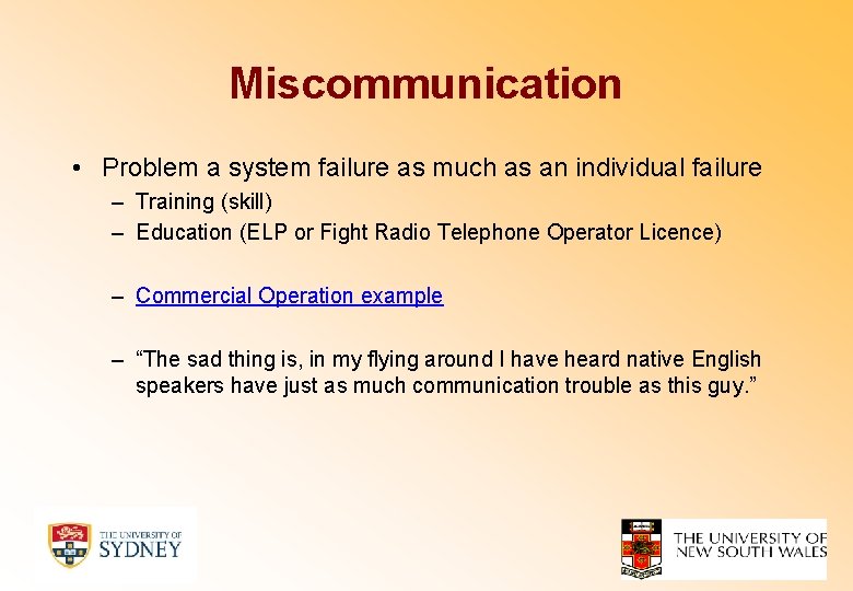 Miscommunication • Problem a system failure as much as an individual failure – Training