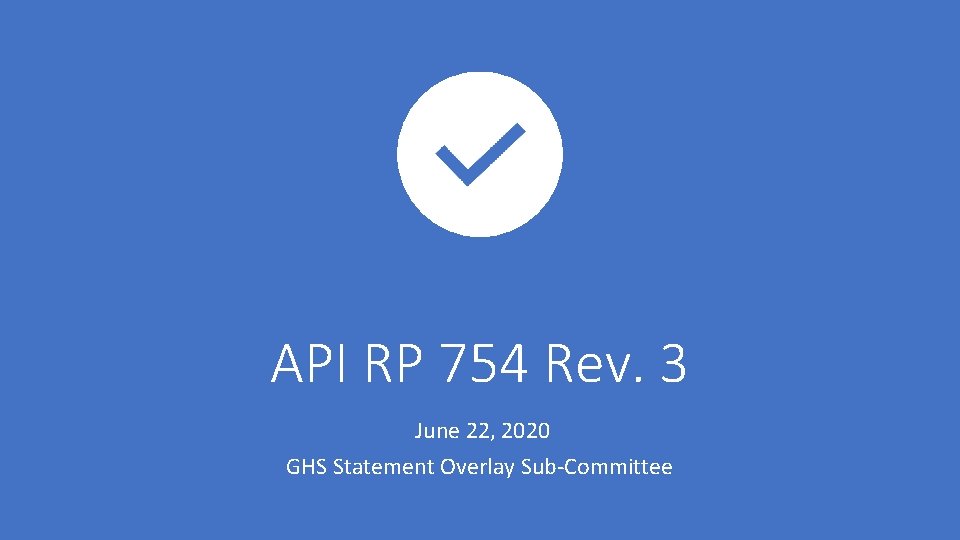 API RP 754 Rev. 3 June 22, 2020 GHS Statement Overlay Sub-Committee 