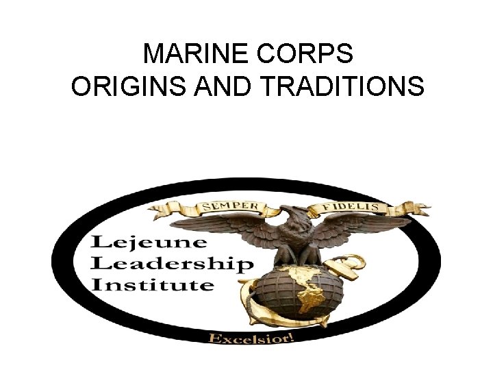 MARINE CORPS ORIGINS AND TRADITIONS 