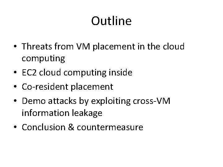 Outline • Threats from VM placement in the cloud computing • EC 2 cloud