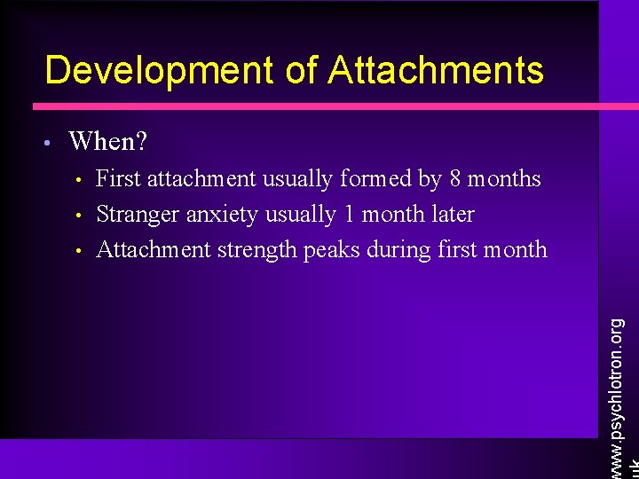 Development of Attachments When? • • • First attachment usually formed by 8 months