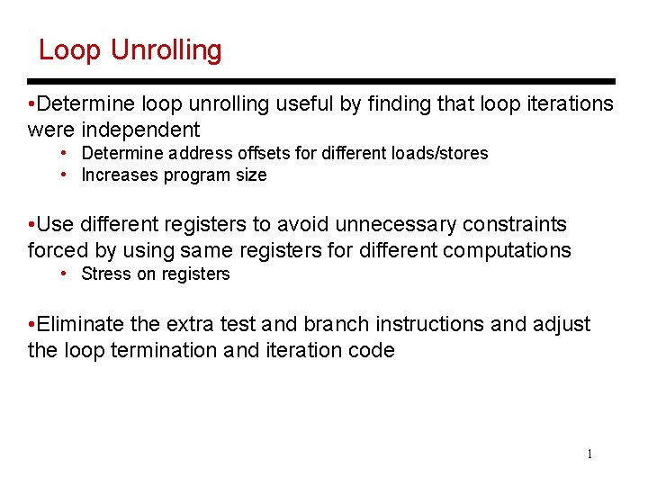 Loop Unrolling • Determine loop unrolling useful by finding that loop iterations were independent