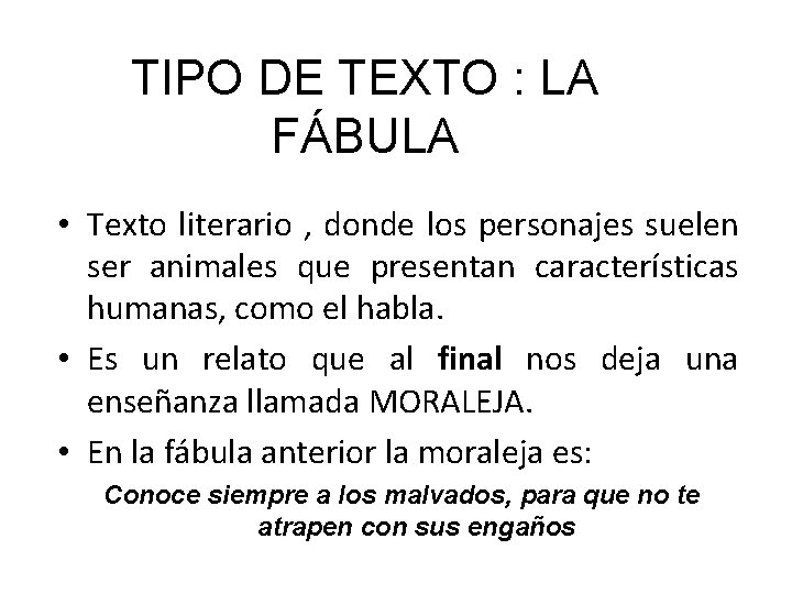 TIPO DE TEXTO : LA FÁBULA • Texto literario , donde los personajes suelen