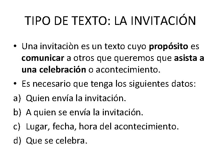 TIPO DE TEXTO: LA INVITACIÓN • Una invitaciòn es un texto cuyo propósito es