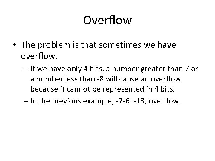 Overflow • The problem is that sometimes we have overflow. – If we have